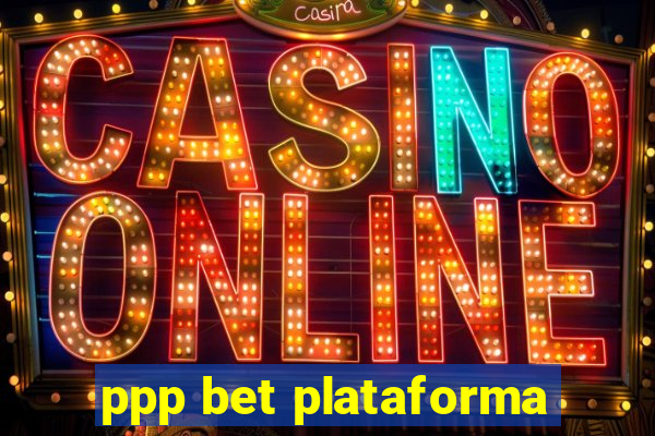 ppp bet plataforma