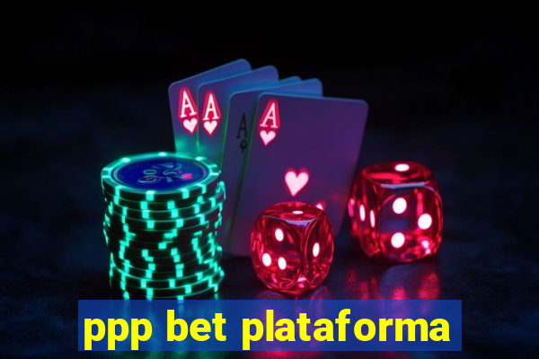 ppp bet plataforma