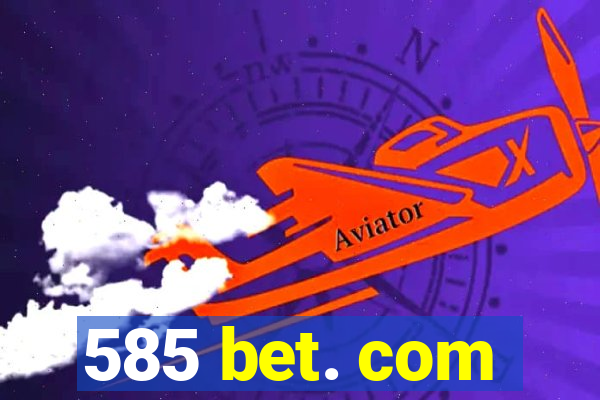 585 bet. com