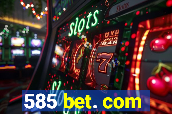 585 bet. com