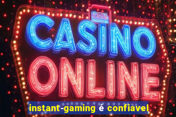 instant-gaming é confiavel