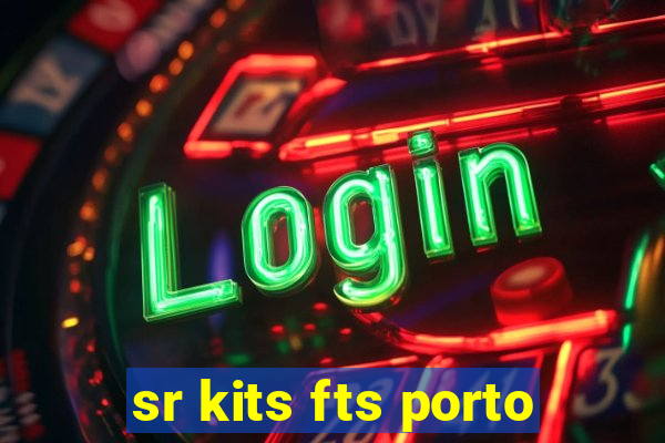 sr kits fts porto