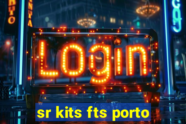 sr kits fts porto