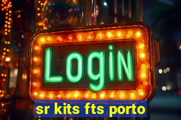 sr kits fts porto