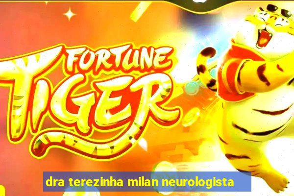 dra terezinha milan neurologista