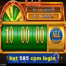 bet 585 com login