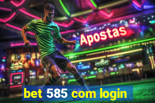 bet 585 com login