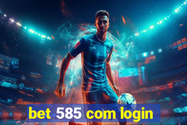 bet 585 com login