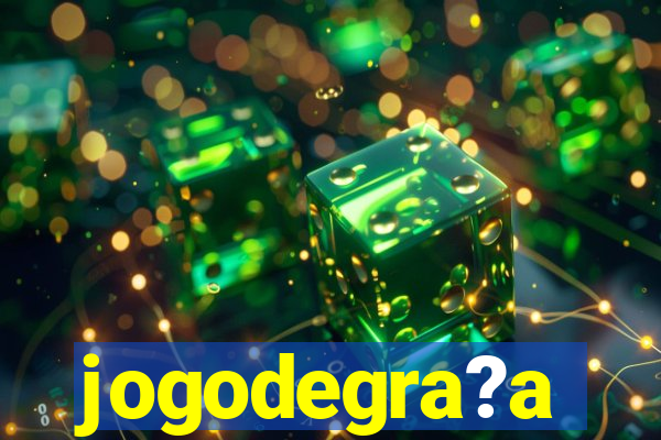 jogodegra?a