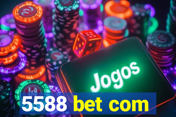 5588 bet com