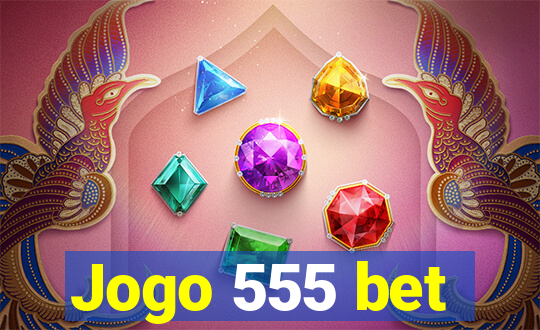 Jogo 555 bet