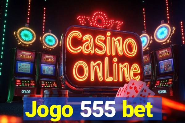 Jogo 555 bet