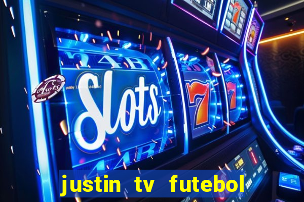 justin tv futebol ao vivo