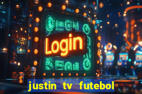 justin tv futebol ao vivo