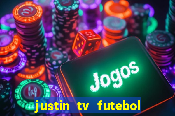 justin tv futebol ao vivo