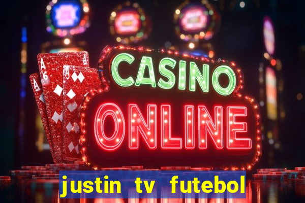 justin tv futebol ao vivo