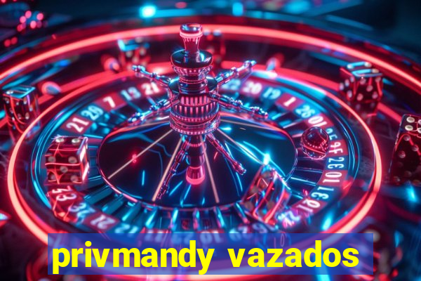 privmandy vazados