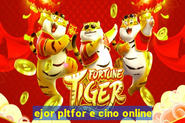 ejor pltfor e cino online