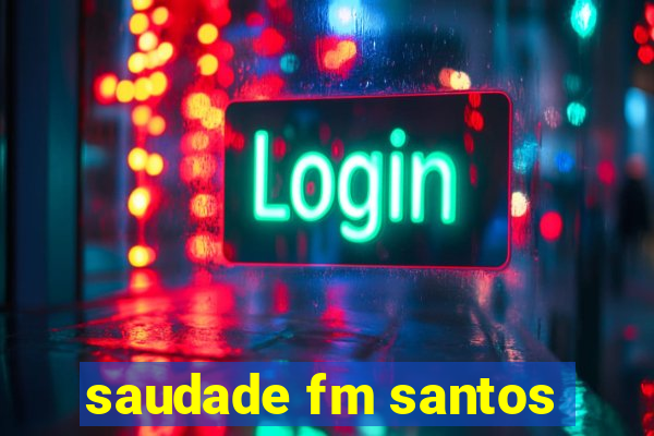 saudade fm santos