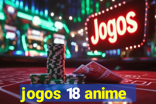 jogos 18 anime