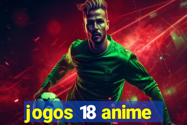 jogos 18 anime