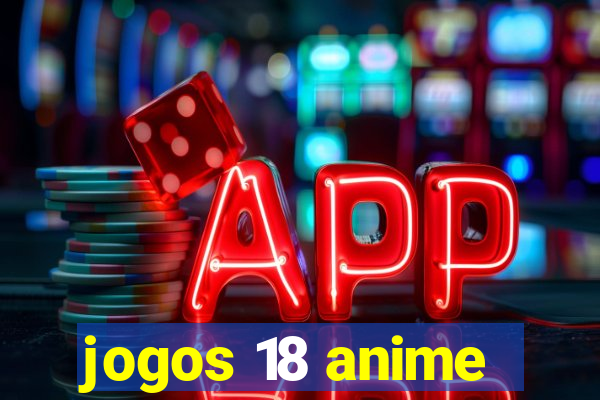 jogos 18 anime