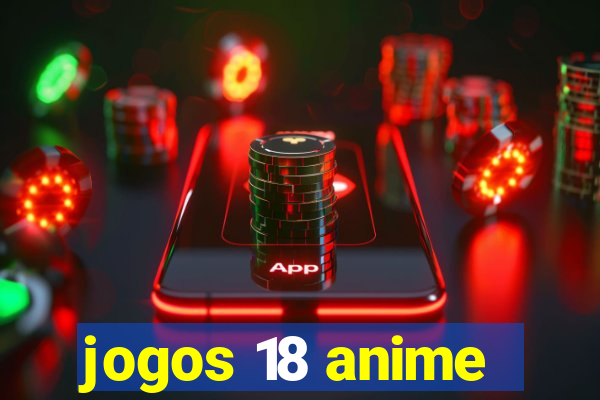 jogos 18 anime