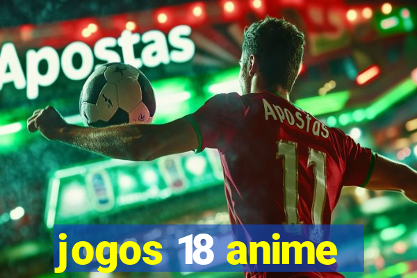 jogos 18 anime