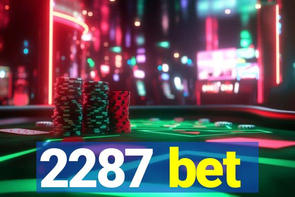 2287 bet