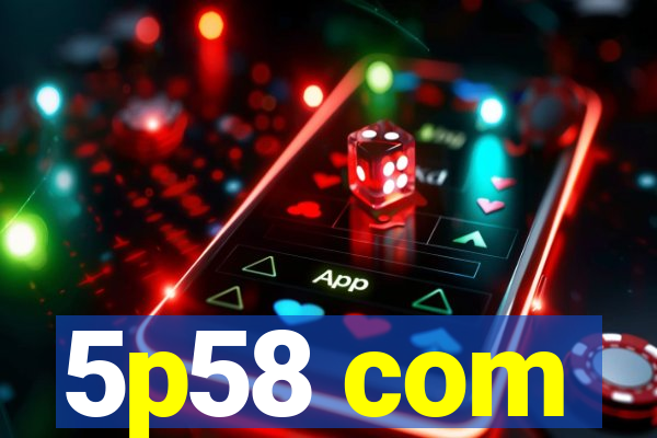 5p58 com