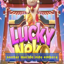 sonhar marido indo embora