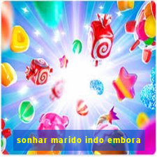 sonhar marido indo embora