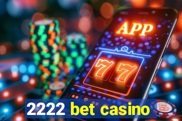 2222 bet casino