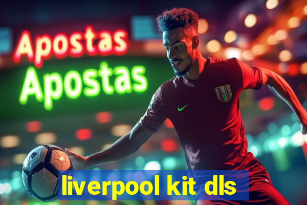 liverpool kit dls