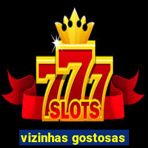 vizinhas gostosas