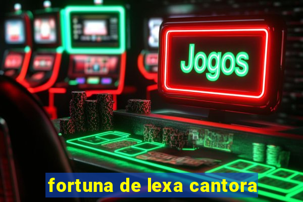 fortuna de lexa cantora