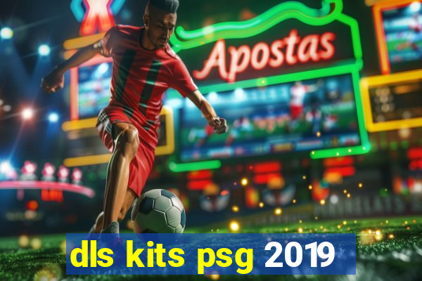 dls kits psg 2019