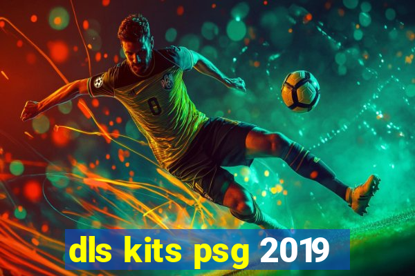 dls kits psg 2019