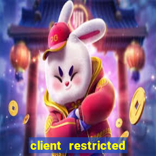 client restricted for action withdraw