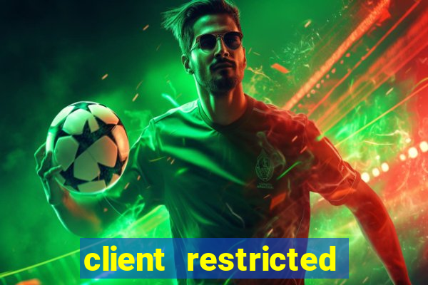 client restricted for action withdraw