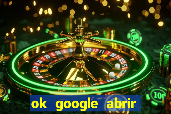 ok google abrir jogo de c****