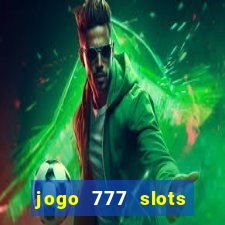 jogo 777 slots paga mesmo