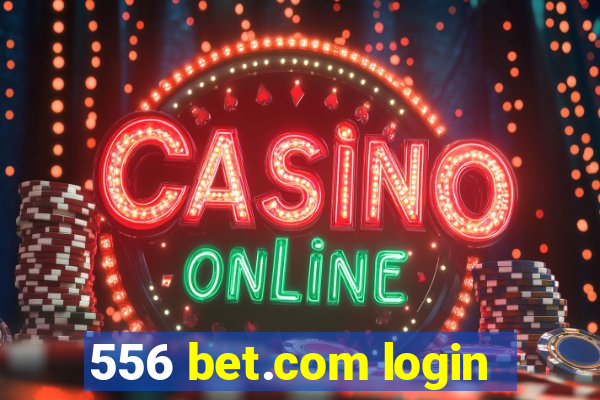 556 bet.com login