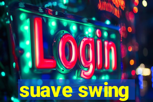 suave swing