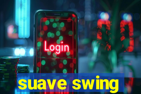 suave swing