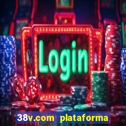 38v.com plataforma de jogos