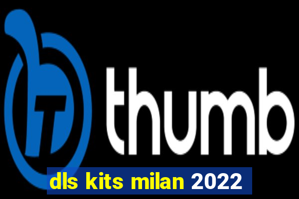 dls kits milan 2022