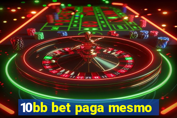 10bb bet paga mesmo