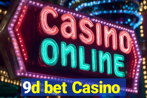 9d bet Casino