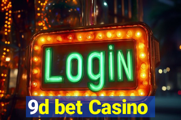 9d bet Casino